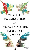 Verena Rossbacher: "Ich war Diener im Hause Hobbs" (Verlag Kiepenheuer & Witsch)